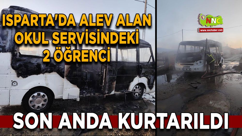 Isparta'da seyir halindeki servis alev aldı Hızlı müdahale öğrencilerin hayatını kurtardı