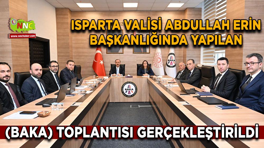 Isparta Valisi Abdullah Erin Başkanlığında yapılan (BAKA) toplantısı gerçekleştirildi