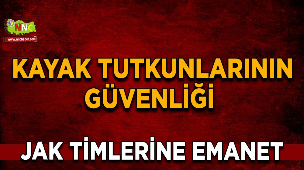 Kayak tutkunlarının güvenliği JAK timlerine emanet