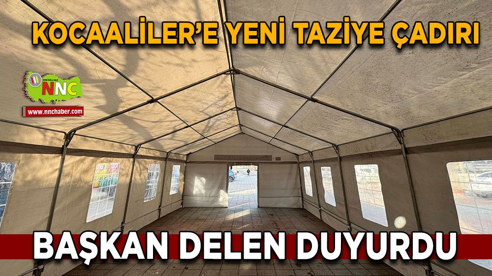 Kocaaliler’e yeni taziye çadırı Başkan İlyas Delen duyurdu