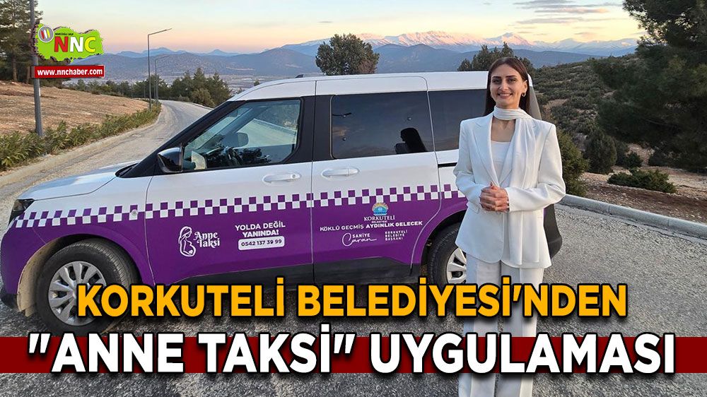 Korkuteli'de 'Anne Taksi' uygulaması Korkuteli Belediyesi'nden anne adaylarına ücretsiz ulaşım