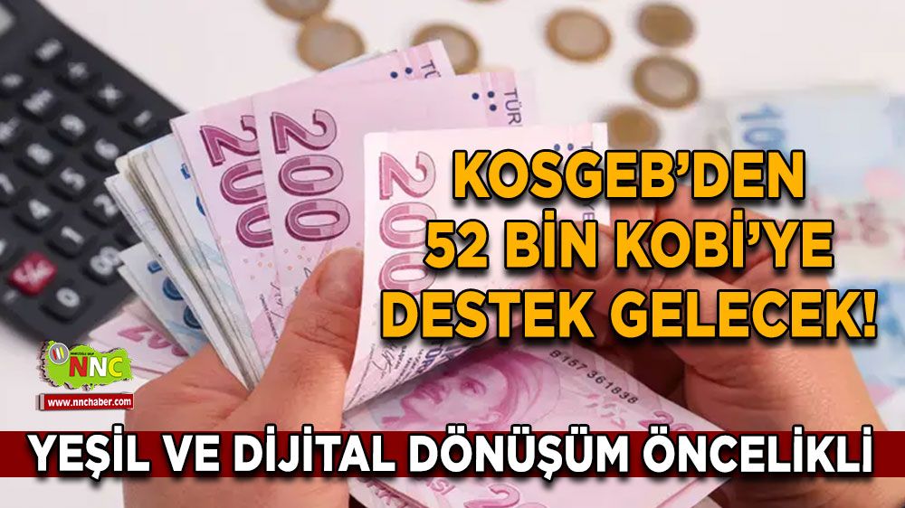 KOSGEB’den 52 bin KOBİ’ye destek gelecek! Yeşil ve dijital dönüşüm öncelikli