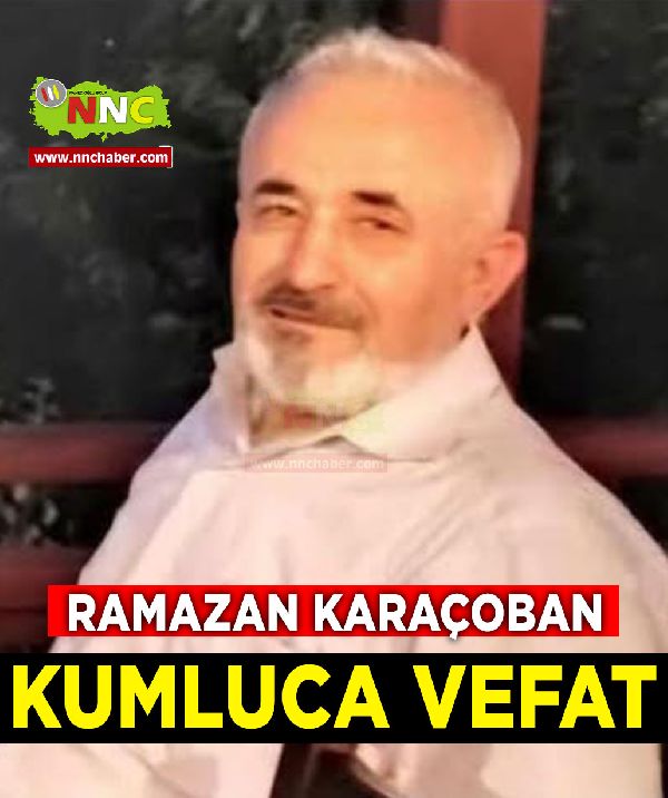 Kumluca Vefat Ramazan Karaçoban