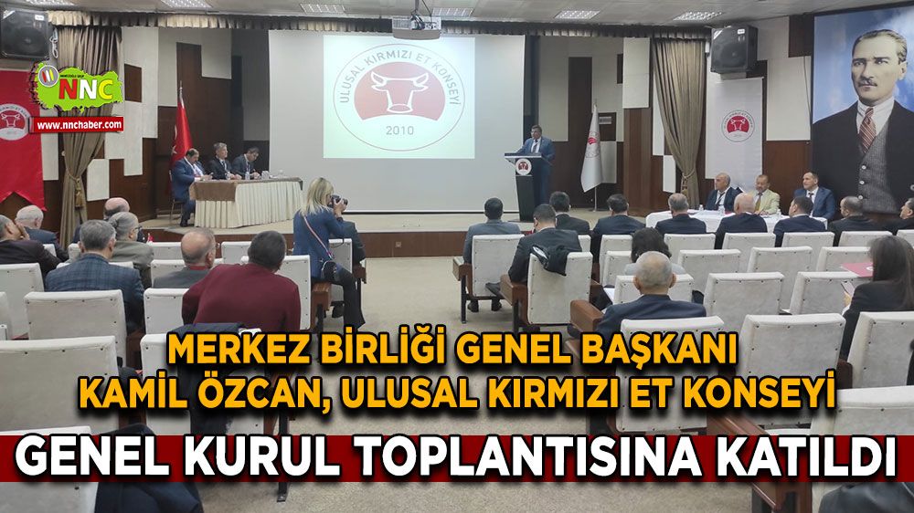 Merkez Birliği Genel Başkanı Kamil Özcan, Ulusal Kırmızı Et Konseyi Genel Kurul Toplantısı’na katıldı