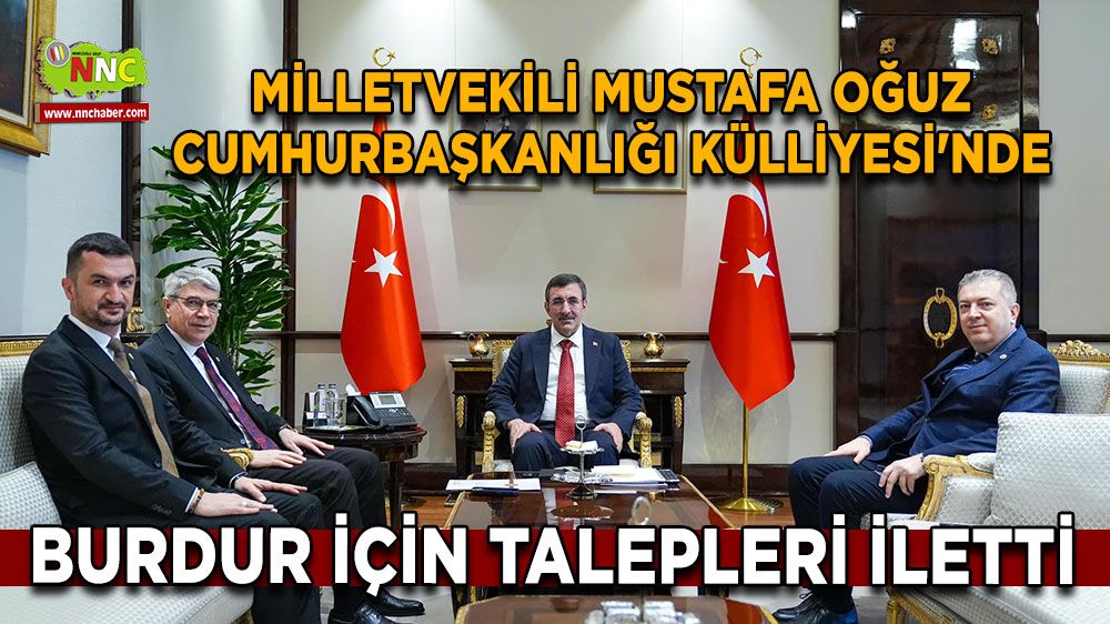 Milletvekili Mustafa Oğuz Cumhurbaşkanlığı Külliyesi'nde Burdur için talepleri iletti