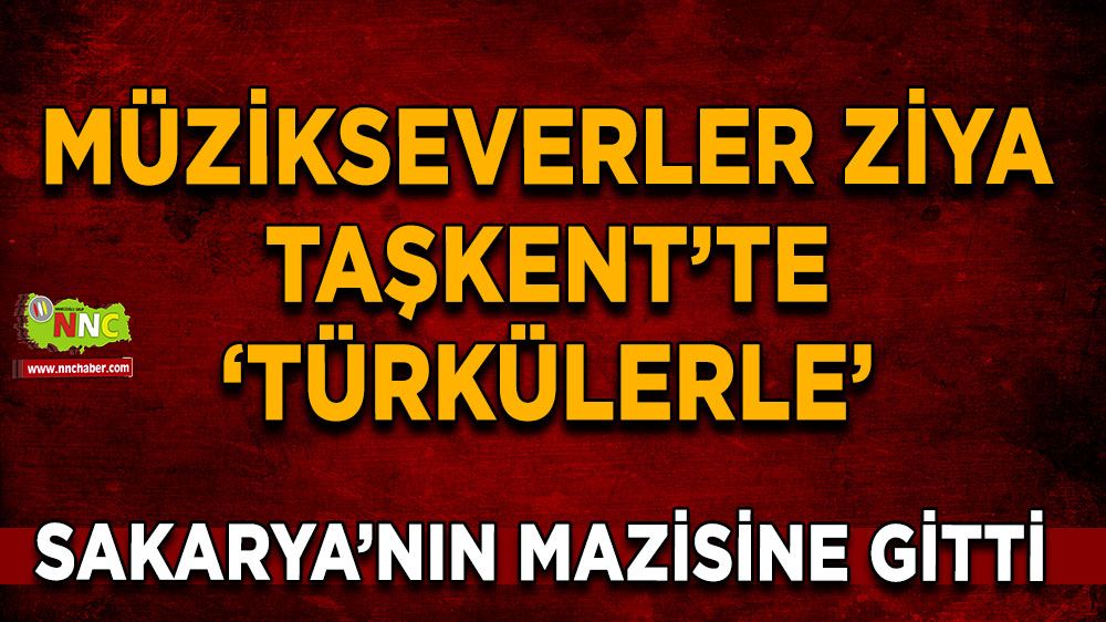 Müzikseverler Ziya Taşkent’te ‘türkülerle’ Sakarya’nın mazisine gitti