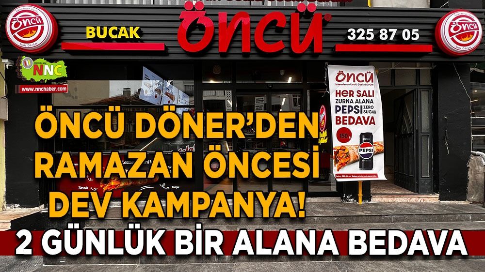 Öncü Döner’den Ramazan öncesi kaçırılmaz kampanya! Bucak'ta "Bir Alana Bir Bedava" fırsatı