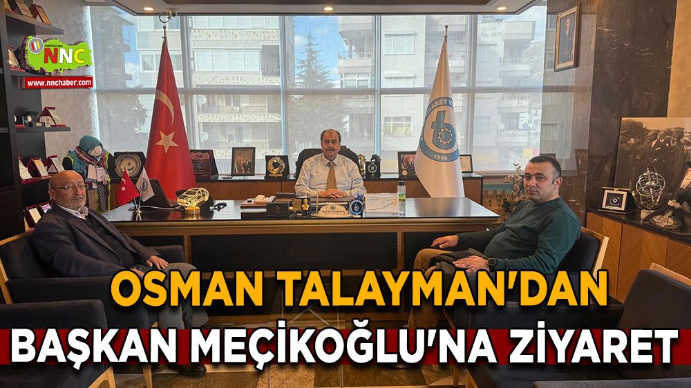 Osman Talayman'dan Başkan Meçikoğlu'na ziyaret