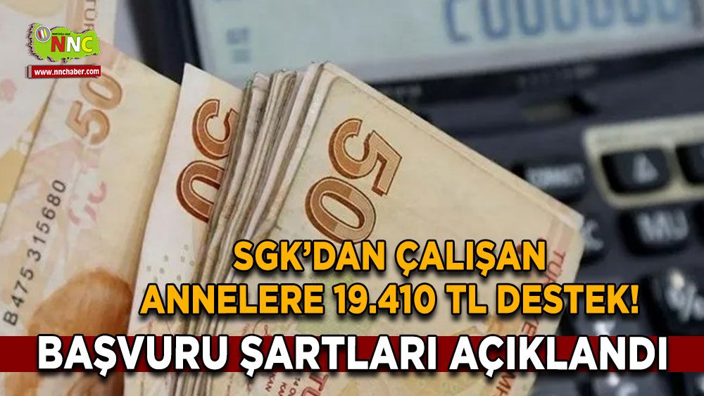 SGK’dan çalışan annelere 19.410 TL destek! Başvuru şartları açıklandı