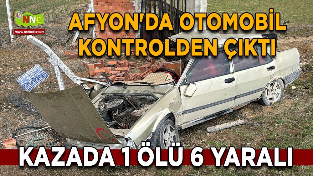 Son dakika Afyon'da otomobil kontrolden çıktı 1 ölü 6 yaralı