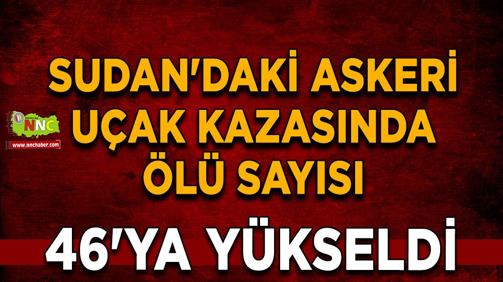  Sudan'daki askeri uçak kazasında ölü sayısı 46'ya yükseldi