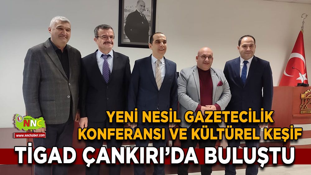 TİGAD Çankırı’da! Yeni Nesil Gazetecilik Konferansı ve Kültürel Keşif