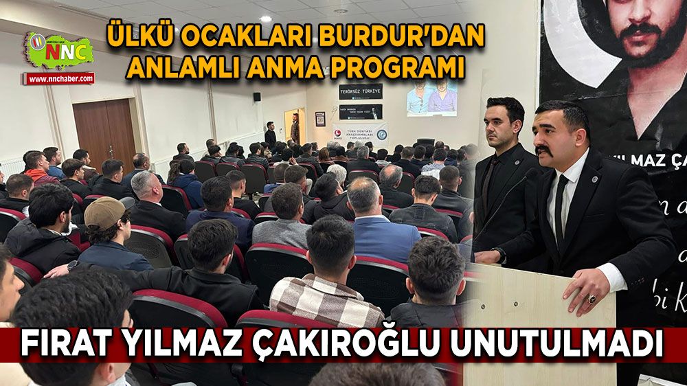 Ülkü Ocakları'ndan Burdur'da anlamlı anma programı Fırat Yılmaz Çakıroğlu unutulmadı