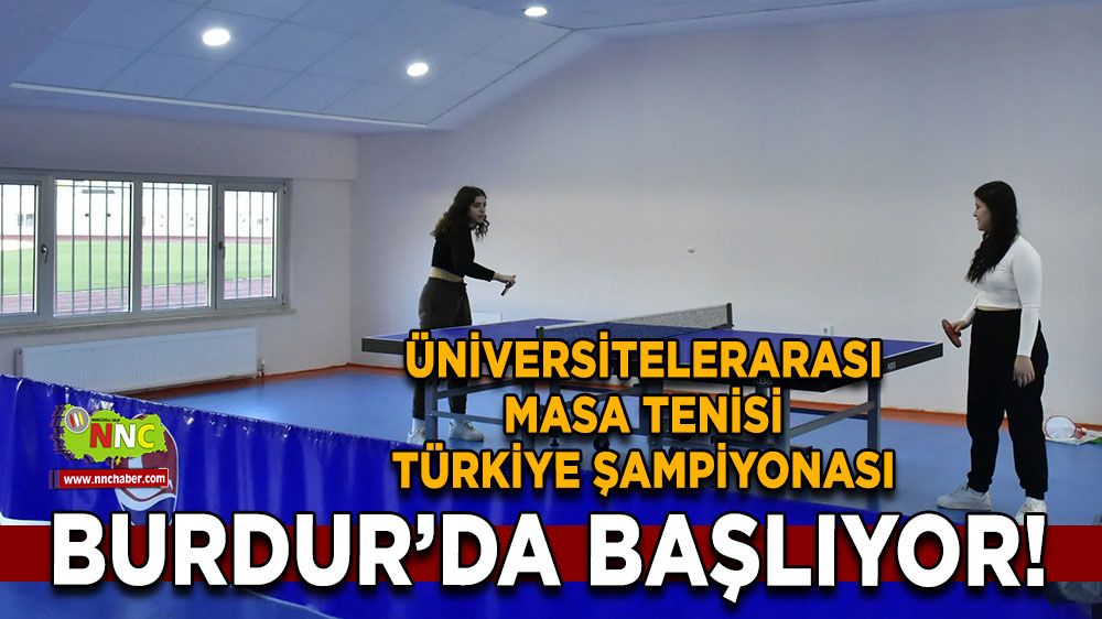 Üniversitelerarası masa tenisi Türkiye Şampiyonası Burdur’da başlıyor!