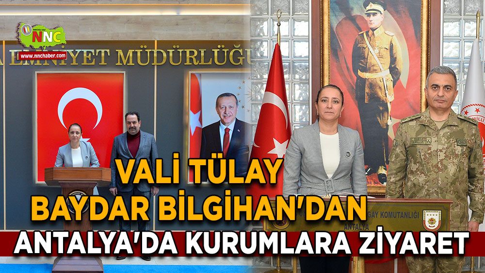 Vali Tülay Baydar Bilgihan'dan Antalya'da kurumlara ziyaret