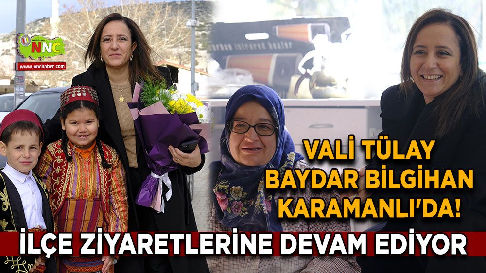 Vali Tülay Baydar Bilgihan Karamanlı'da! İlçe ziyaretlerine devam ediyor