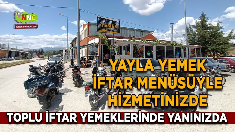 Yayla yemek iftar menüsüyle hizmetinizde Toplu iftar yemeklerinde yanınızda