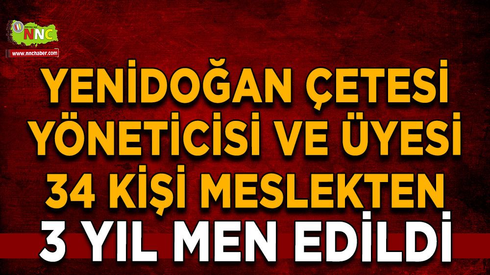 Yenidoğan Çetesi yöneticisi ve üyesi 34 kişi meslekten 3 yıl men edildi