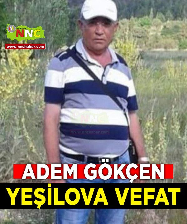 Yeşilova Vefat Adem Gökçen 