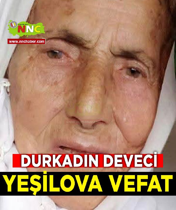 Yeşilova Vefat Durkadın Deveci 