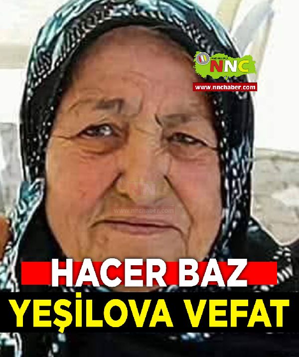 Yeşilova Vefat Hacer Baz