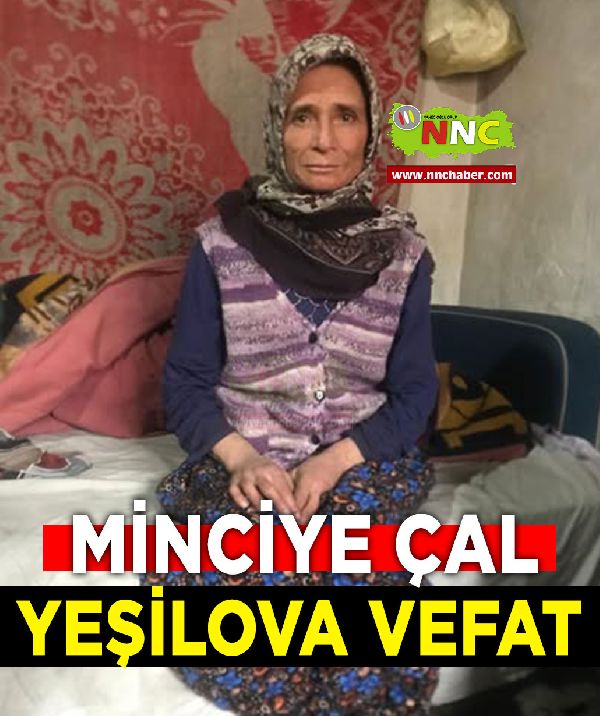 Yeşilova Vefat Minciye Çal