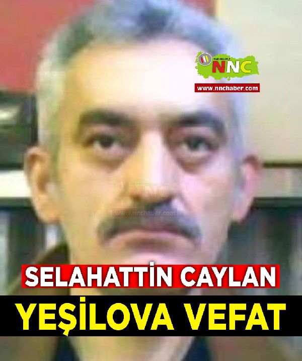 Yeşilova Vefat Selahattin Caylan