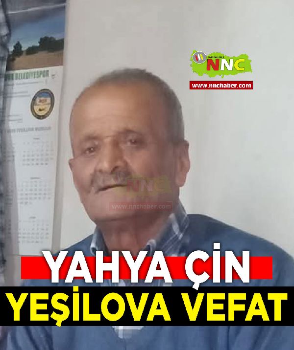 Yeşilova Vefat Yahya Çin 