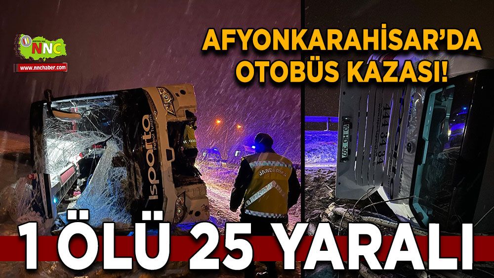 Afyonkarahisar’da Otobüs kazası 1ölü, 25 yaralı