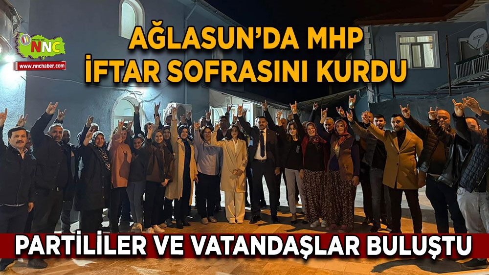 Ağlasun'da MHP iftar sofrasını kurdu Partililer ve vatandaşlar buluştu