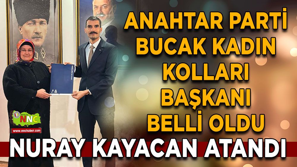 Anahtar Parti Bucak Kadın Kolları Başkanı belli oldu Nuray Kayacan atandı