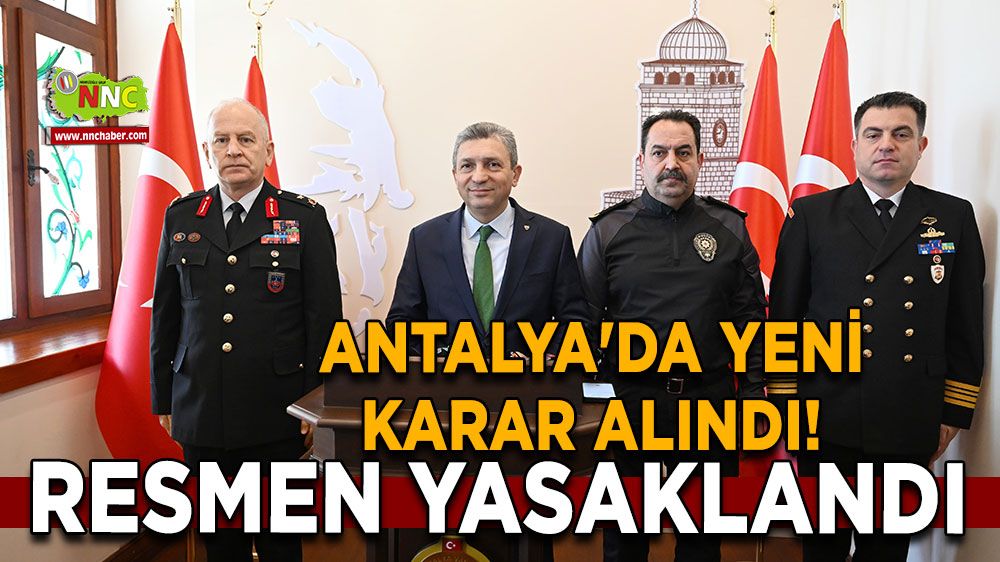 Antalya'da yeni karar alındı! Resmen yasaklandı