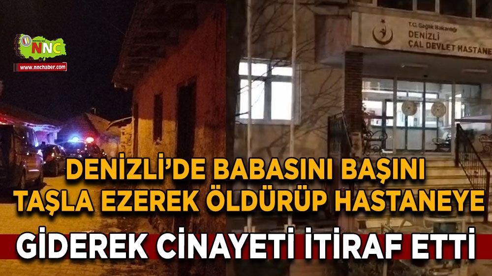 Babasını başını taşla ezerek öldürüp, hastaneye giderek cinayeti itiraf etti