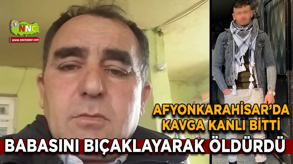 Babasını bıçaklayarak öldürdü