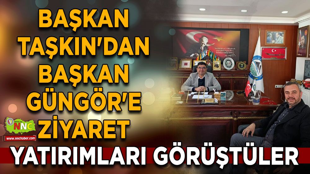 Başkan Osman Taşkın'a Başkan İlkay Güngör'e ziyaret