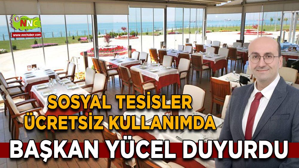 Başkan Yücel duyurdu Sosyal tesisler ücretsiz kullanımda