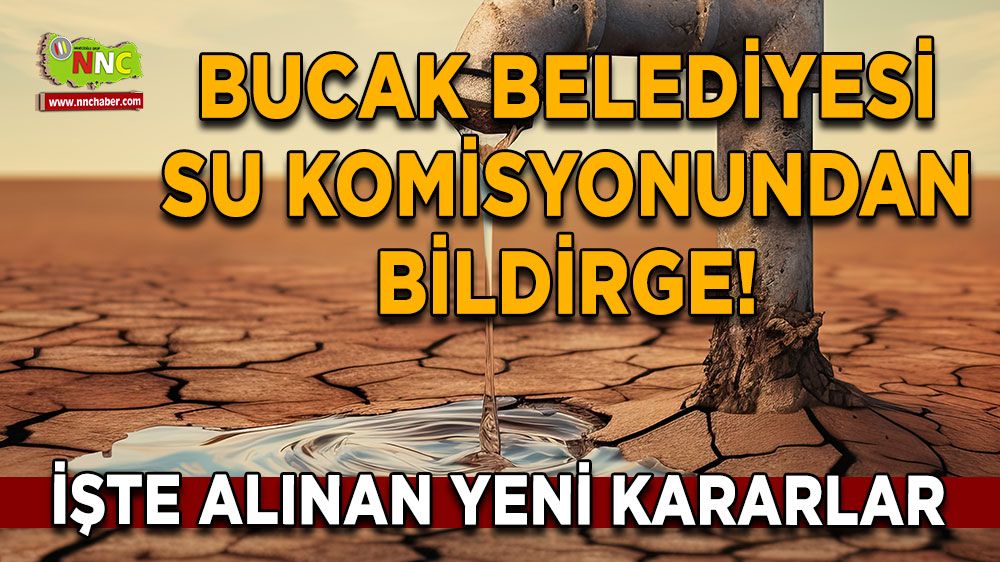 Bucak Belediyesi su komisyonundan bildirge! İşte alınan yeni kararlar