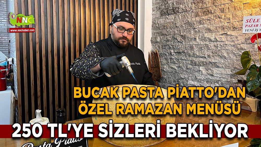 Bucak Pasta Piatto'dan Özel Ramazan Menüsü 250 TL'ye sizleri bekliyor