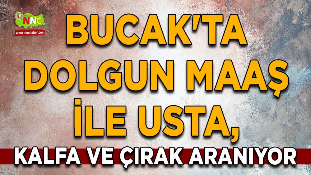 Bucak'ta dolgun maaş ile usta, kalfa ve çırak aranıyor