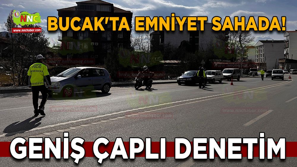 Bucak'ta emniyet sahada! Geniş çaplı denetim