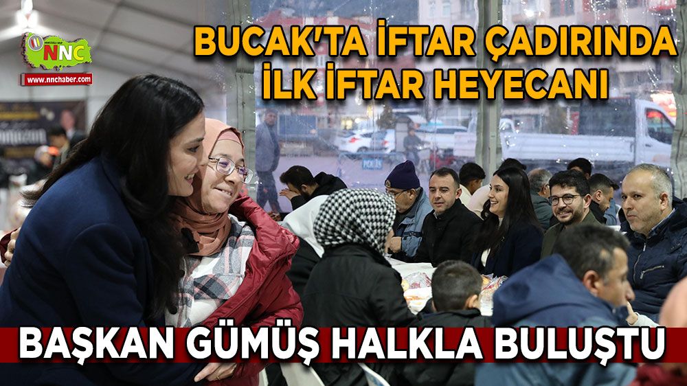 Bucak'ta iftar çadırında ilk iftar heyecanı Başkan Gümüş halkla buluştu