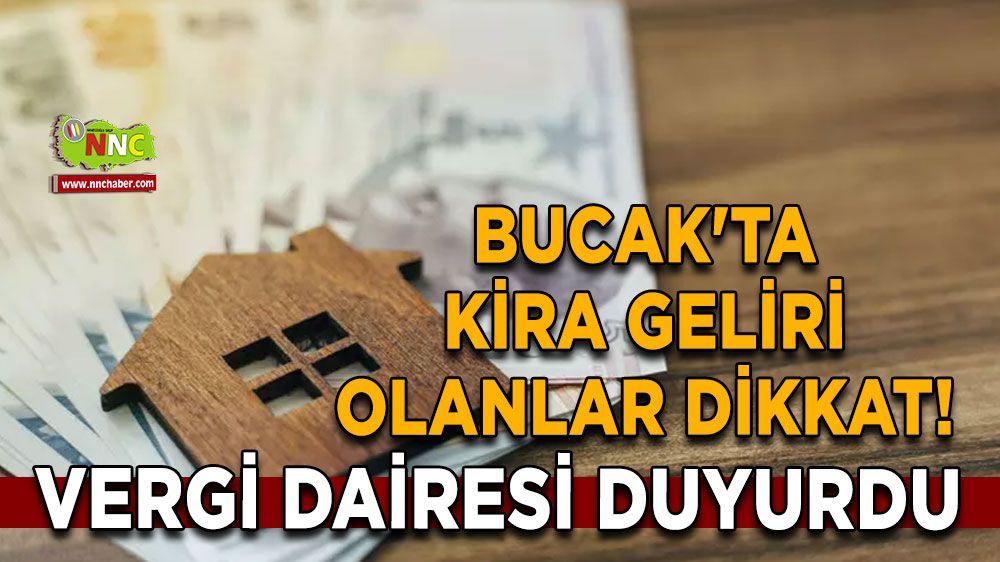 Bucak'ta kira geliri olanlar dikkat! Vergi Dairesi duyurdu