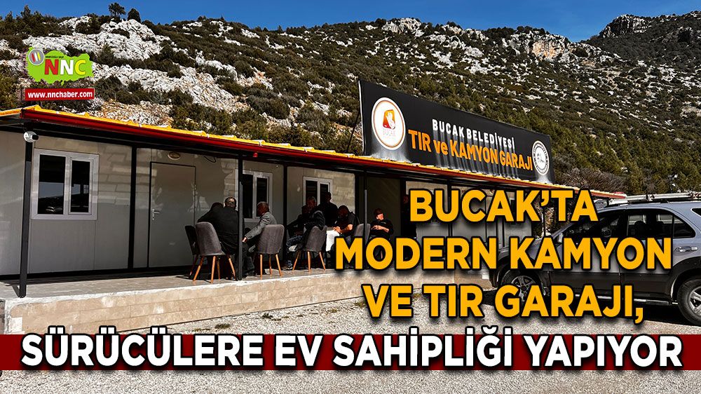 Bucak’ta modern kamyon ve tır garajı, sürücülere ev sahipliği yapıyor