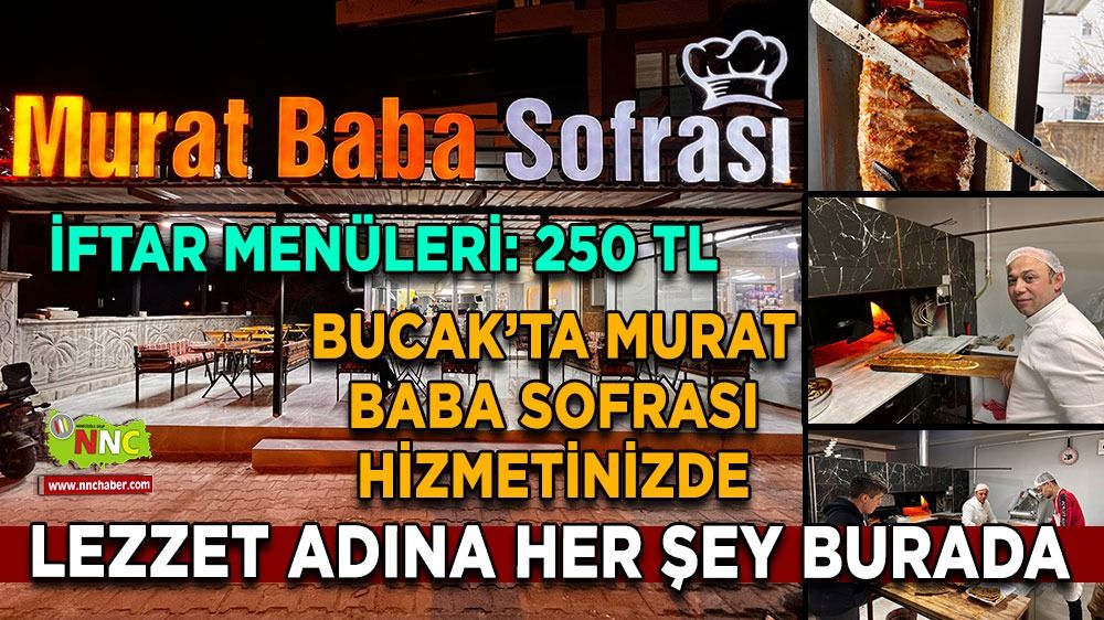 Bucak'ta Murat Baba Sofrası hizmetinizde İftar menüleri 250 TL