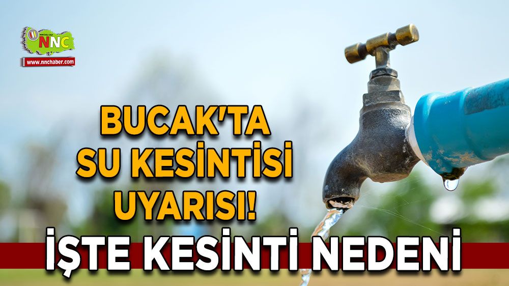 Bucak'ta su kesintisi uyarısı! İşte kesinti nedeni