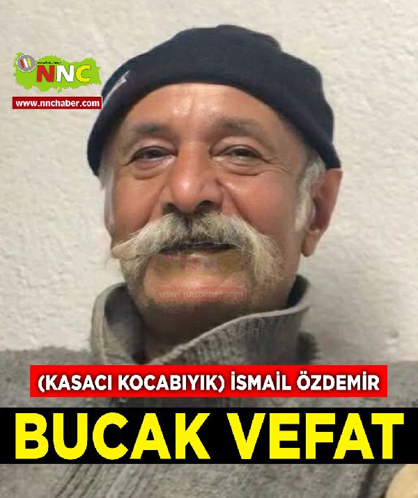 Bucak Vefat (Kasacı Kocabıyık) İsmail Özdemir