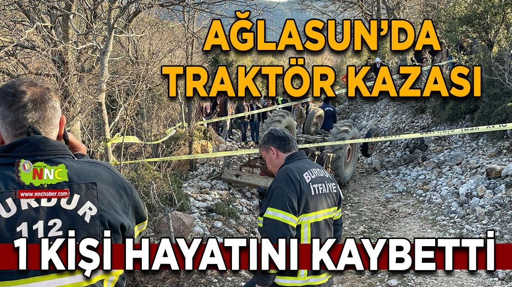 Burdur Ağlasun'da traktör kazası Acı haber geldi