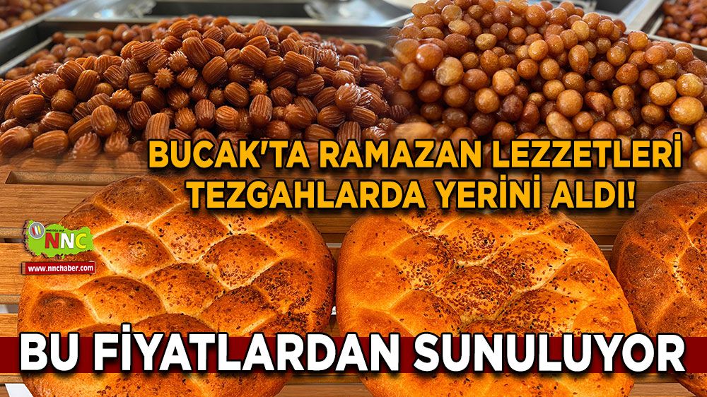 Burdur Bucak'ta Ramazan lezzetleri tezgahlarda yerini aldı! Fiyatlar ne kadar?