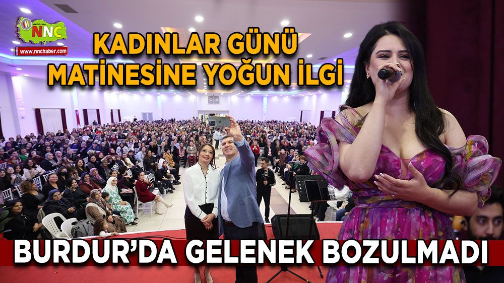 Burdur’da gelenek bozulmadı Kadınlar Günü matinesine yoğun ilgi