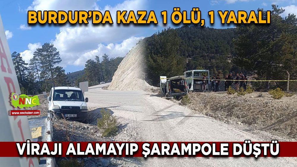 Burdur'da hafif ticari araç şarampole yuvarlandı, 1 ölü